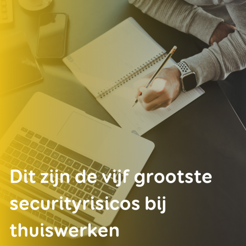Dit zijn de vijf grootste securityrisicos bij thuiswerken